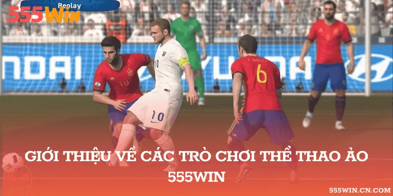 Giới thiệu về các trò chơi thể thao ảo 555WIN