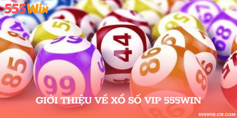 Giới thiệu về xổ số VIP 555WIN