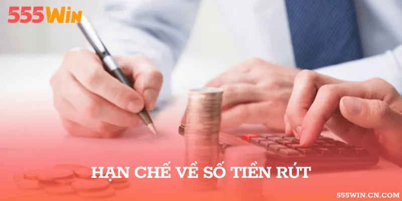 Lỗi về hạn chế mức rút tiền tại nhà cái