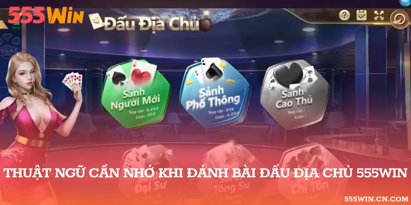 Thuật ngữ quan trọng trong đánh bài Đấu Địa Chủ tại 555WIN